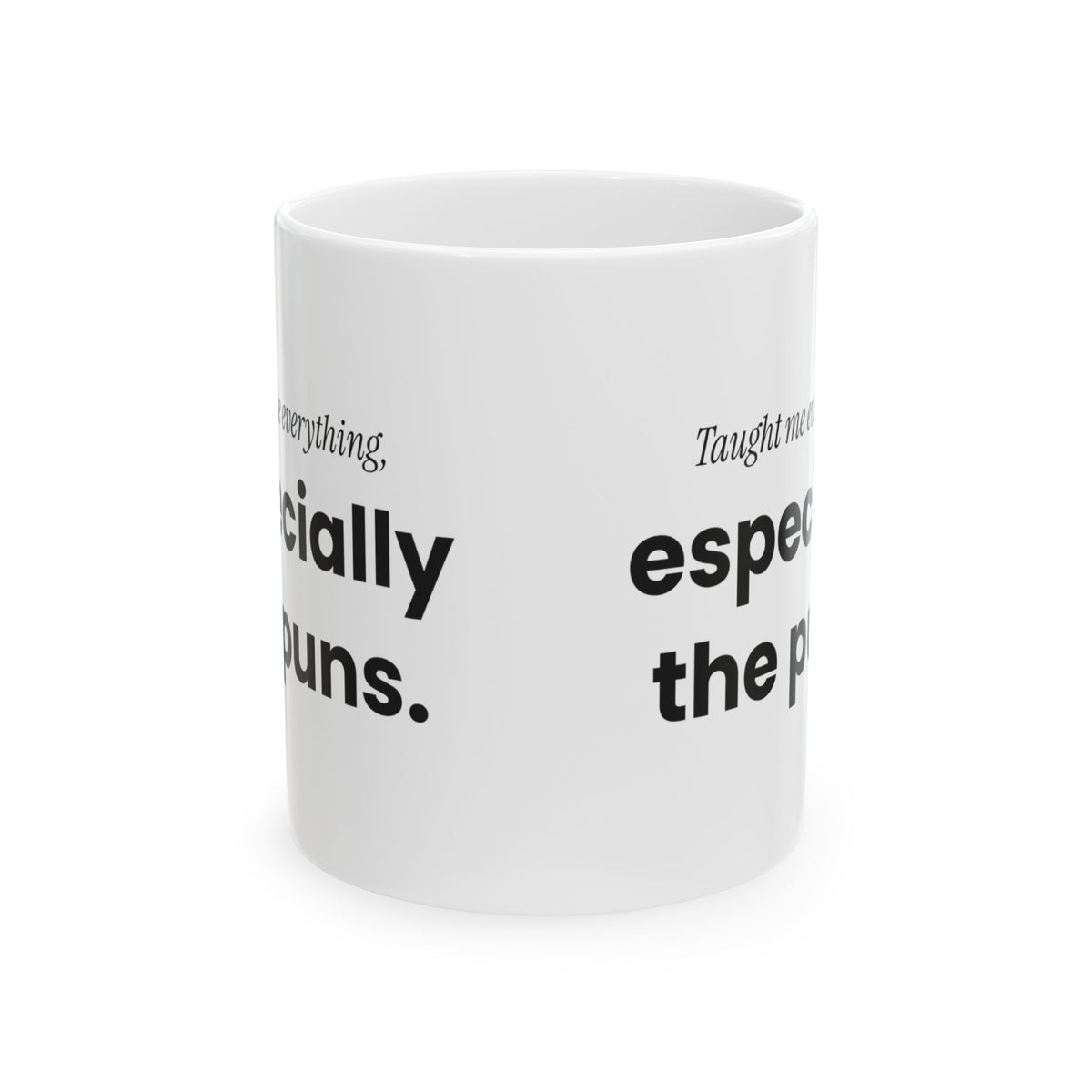 Funny Dad Taught Me Everything Coffee Mug For Dad