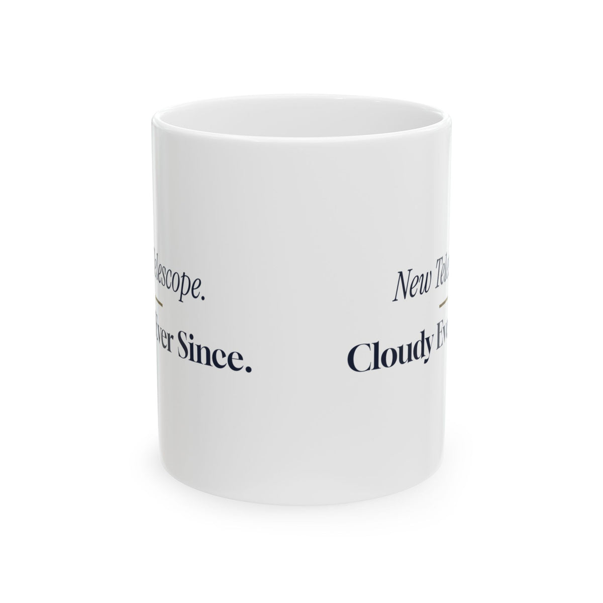 Funny Telescope Coffee Mug Cloudy Ever Since For Amateur Astronomers