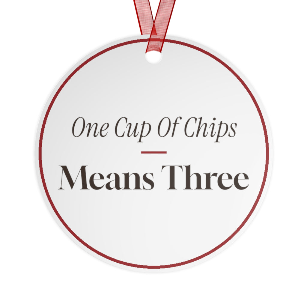 Funny Christmas Ornament One Cup Of Chips Means Three
