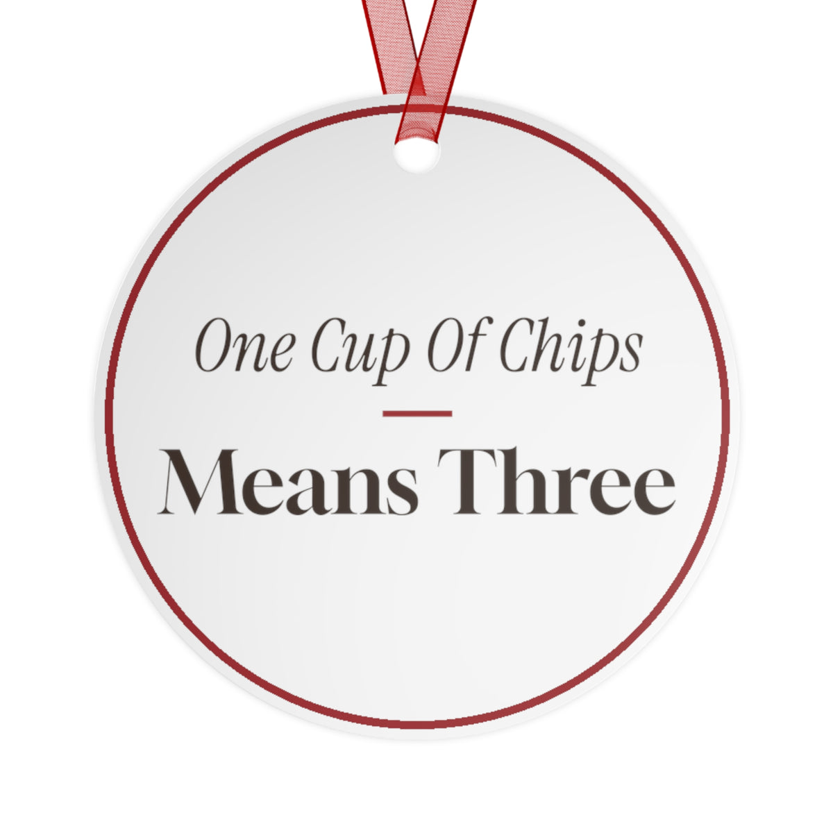 Funny Christmas Ornament One Cup Of Chips Means Three