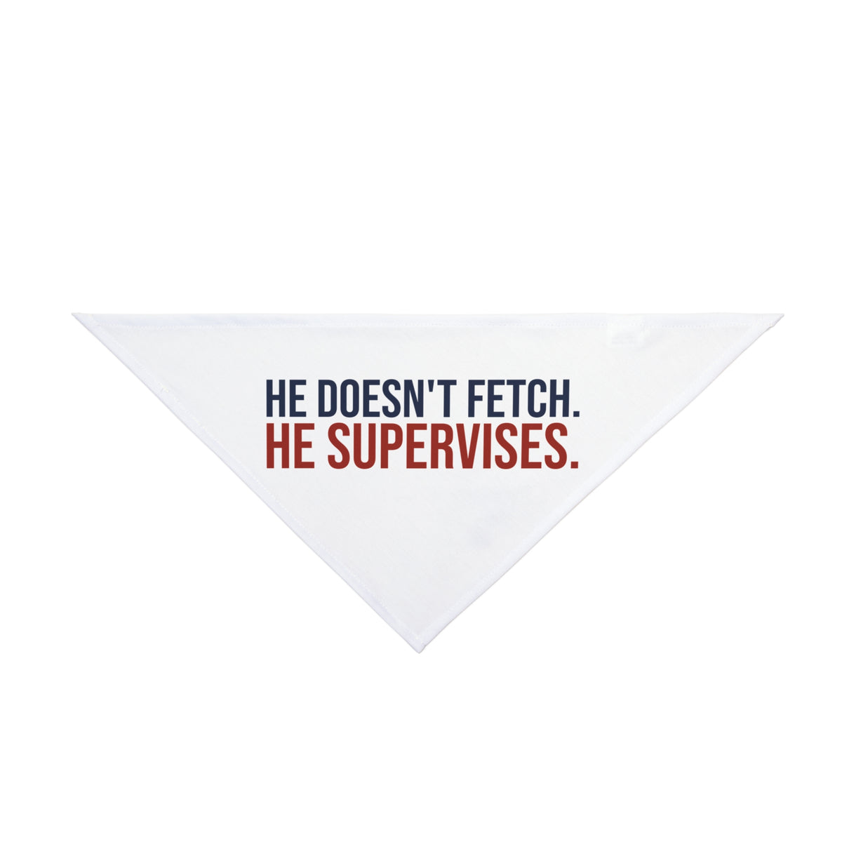 He Doesn't Fetch. He Supervises Dog Bandana, Funny Dog