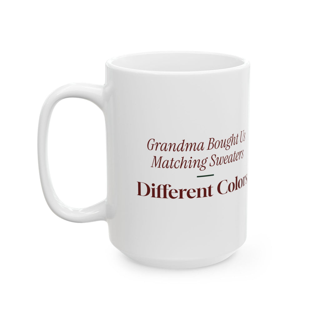 Funny Christmas Coffee Mug Grandma Bought Us Matching Sweaters