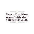 Mom Christmas Sticker Every Tradition Starts With Mom 2026