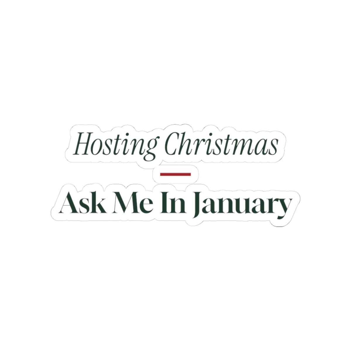Funny Christmas Sticker Hosting Christmas Ask Me In January For Hosts