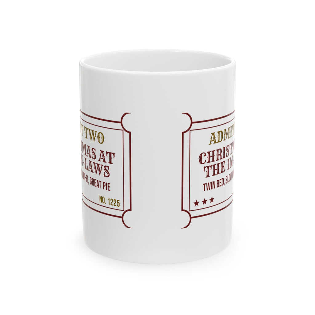 Funny Christmas Coffee Mug Admit Two Christmas At The In-Laws Ticket