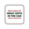 Funny Christmas Sticker Most Likely To Wrap Gifts In The Car Family