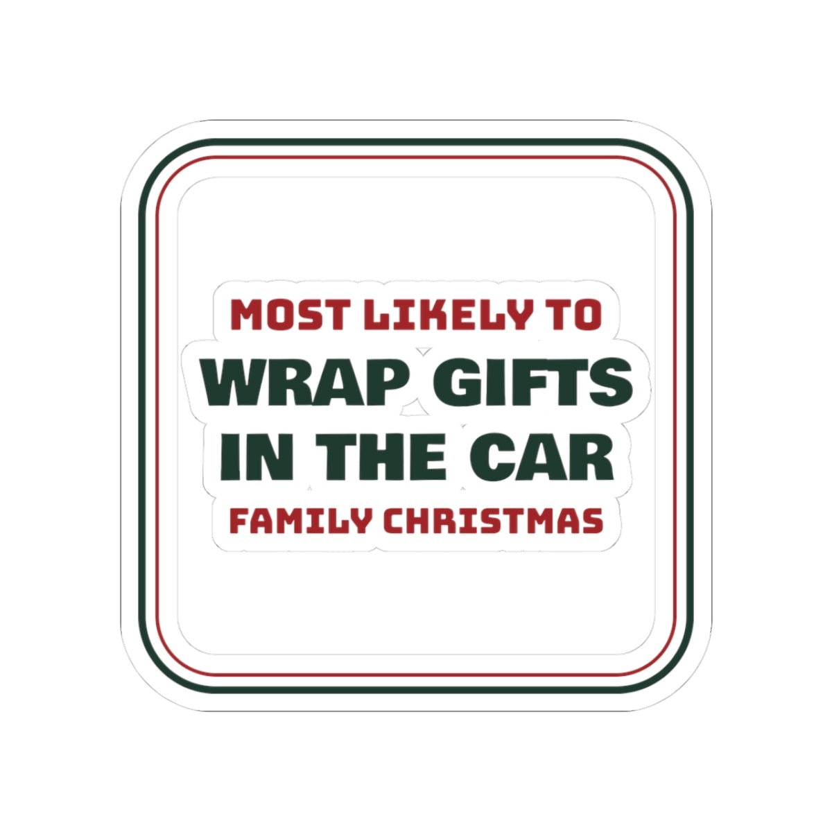 Funny Christmas Sticker Most Likely To Wrap Gifts In The Car Family