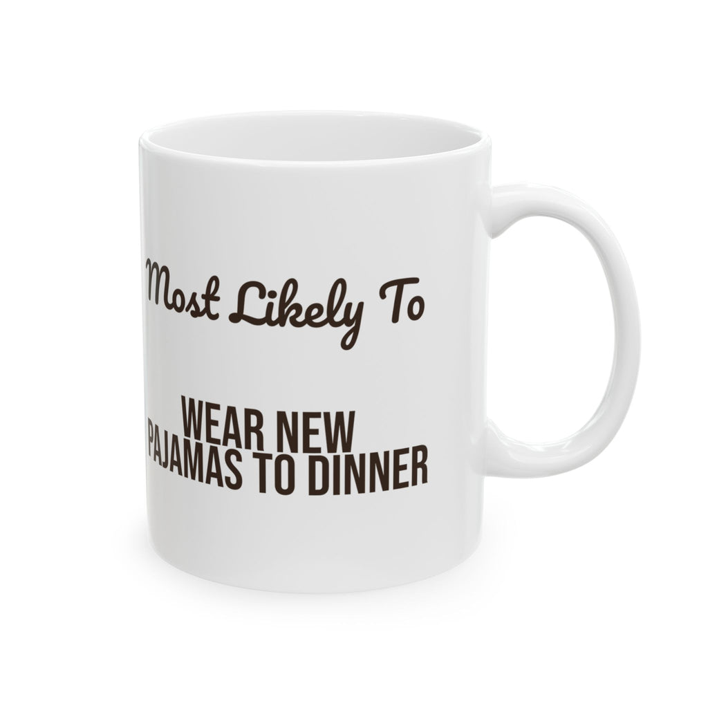 Funny Family Christmas Coffee Mug Most Likely To Wear New Pajamas To Dinner