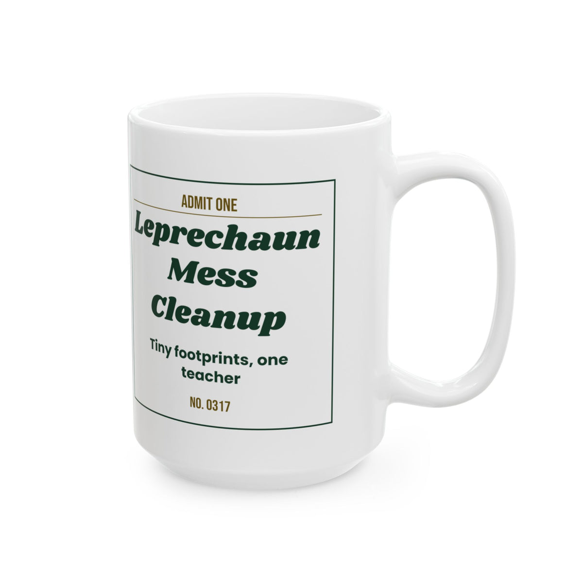 Funny St Patricks Day Teacher Coffee Mug Leprechaun Mess Cleanup Ticket