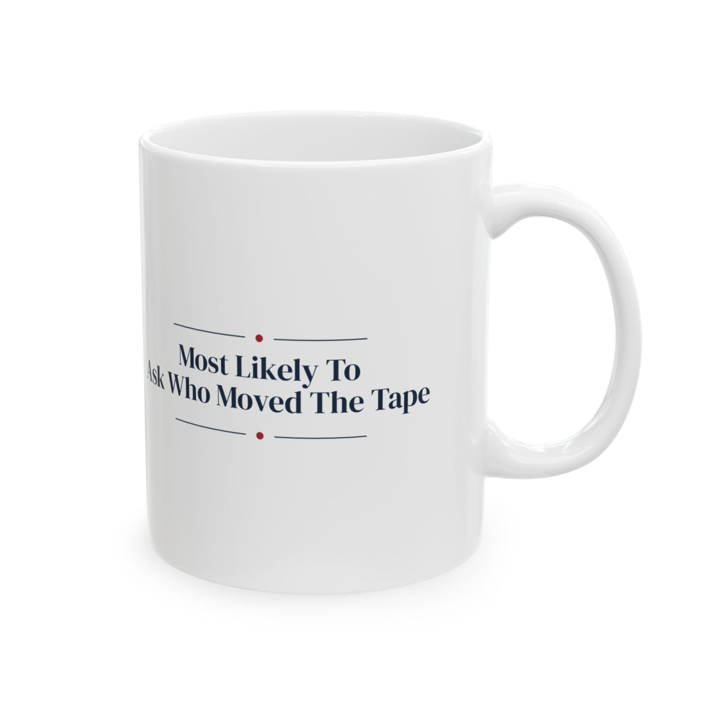 Christmas Coffee Mug Most Likely To Ask Who Moved The Tape Family