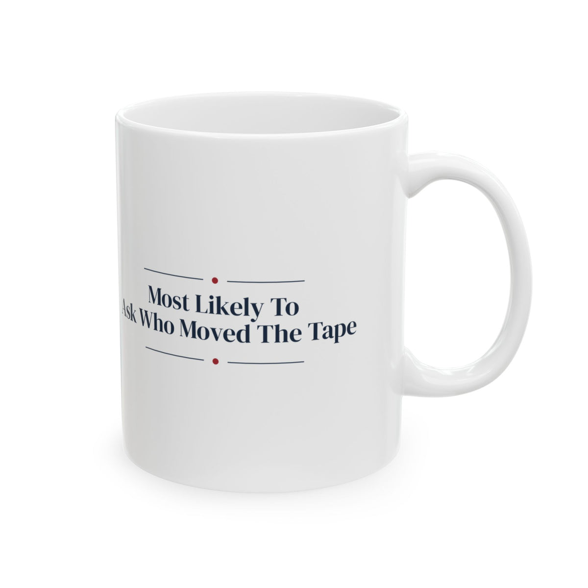 Christmas Coffee Mug Most Likely To Ask Who Moved The Tape Family