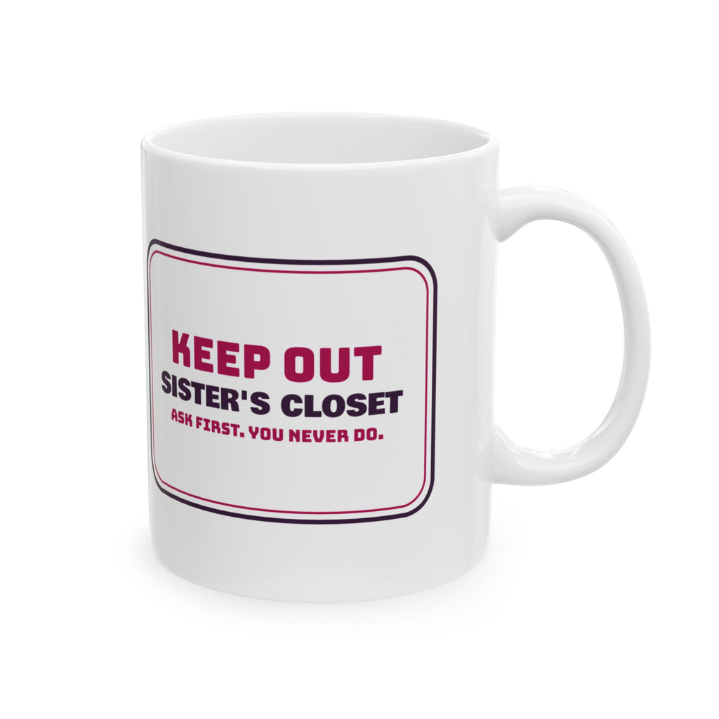 Funny Sister Coffee Mug Sister's Closet Ask First You Never Do