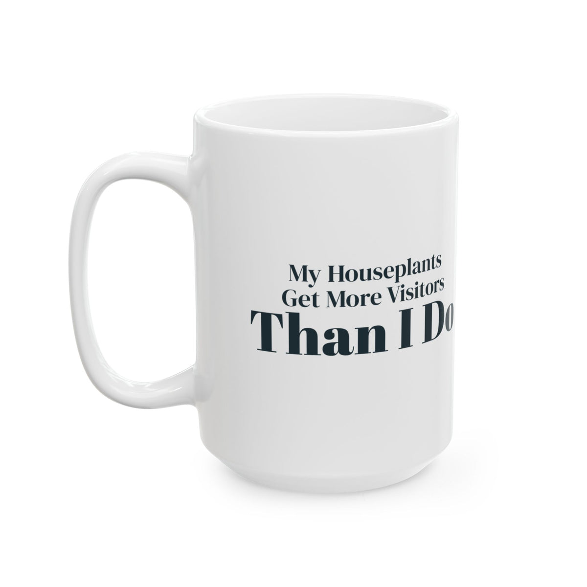 Funny Introvert Mug My Houseplants Get More Visitors