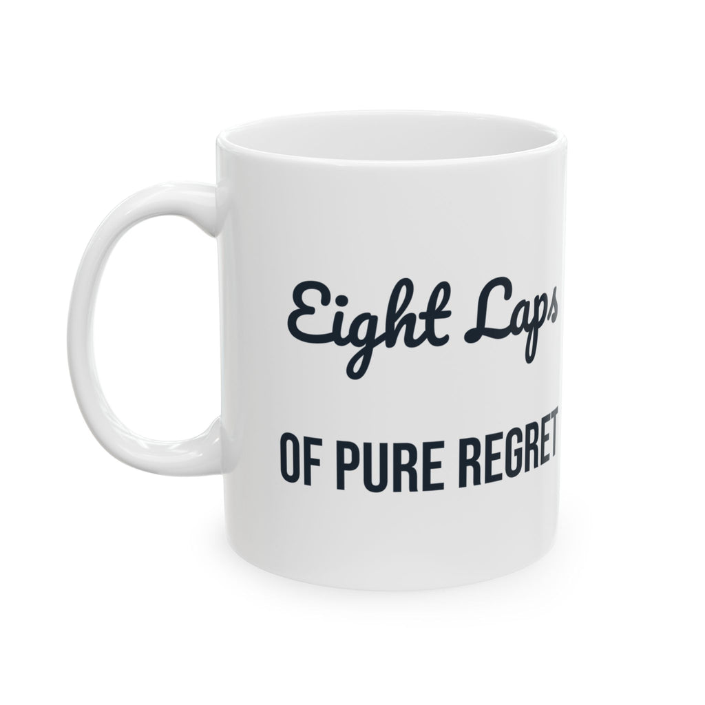 Funny Track Coffee Mug Eight Laps Of Pure Regret For Runners For Runners