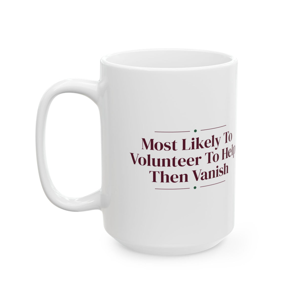 Funny Christmas Coffee Mug Most Likely To Volunteer To Help Then Vanish