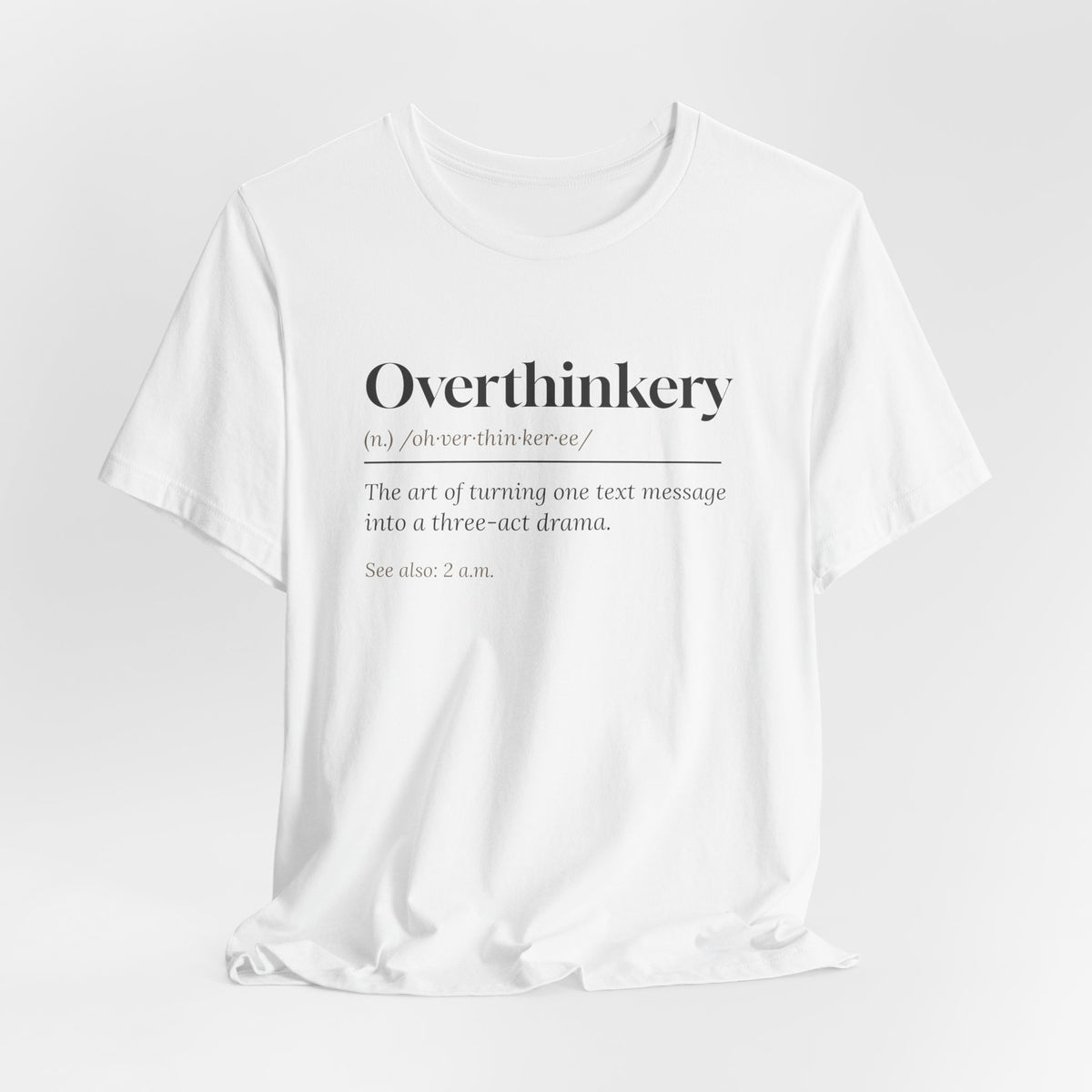 Funny Overthinker Shirt Overthinkery Definition