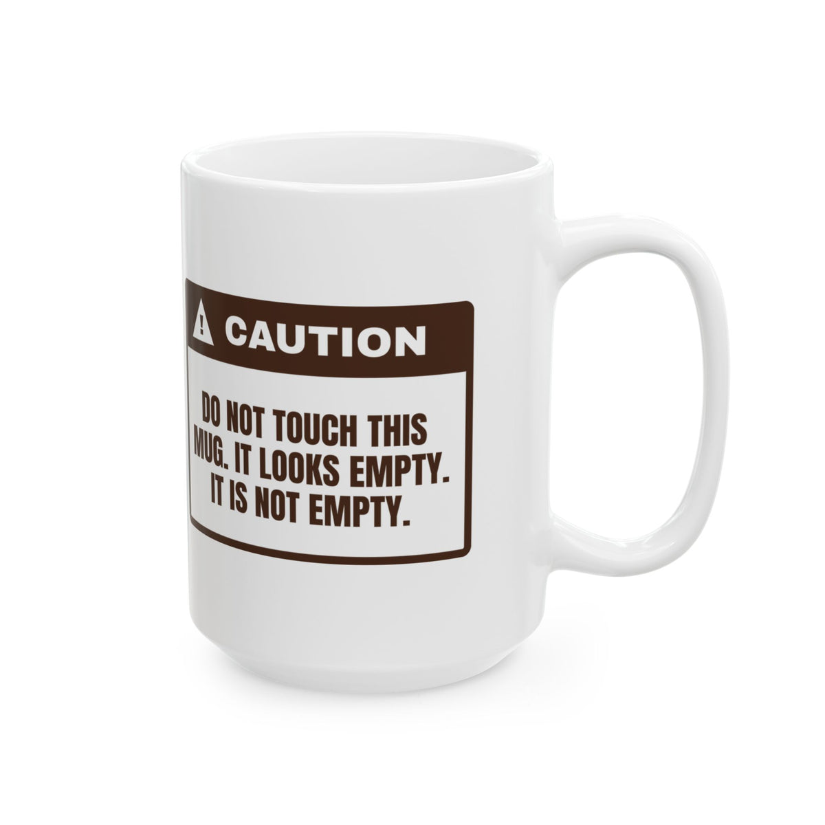 Funny Coffee Lover Coffee Mug Looks Empty It Is Not Warning Label