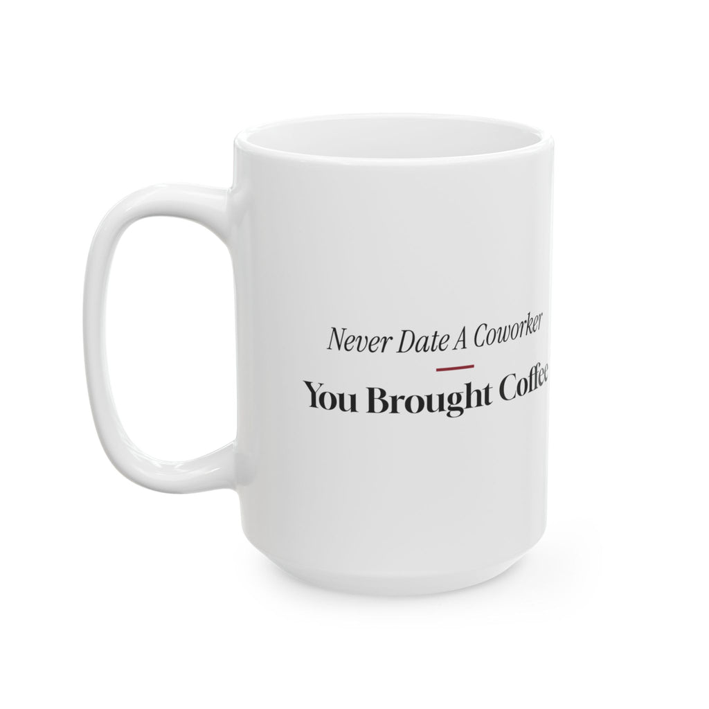 Funny Office Crush Coffee Mug Never Date A Coworker