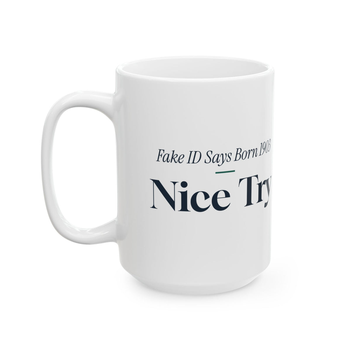 Funny Bartender Coffee Mug Fake ID Says Born 1903 Nice Try