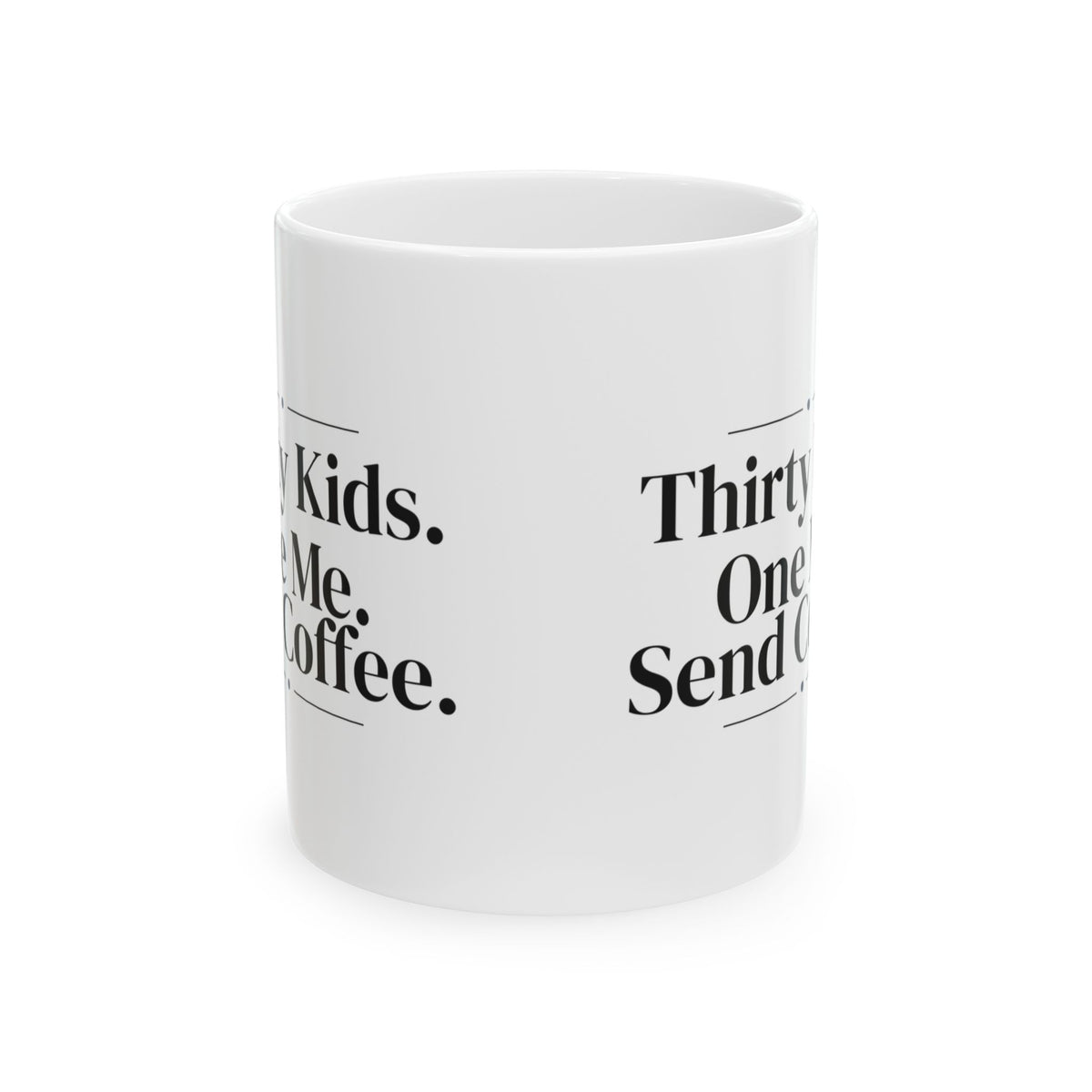 Funny Teacher Coffee Mug Thirty Kids One Me Coffee For Teachers