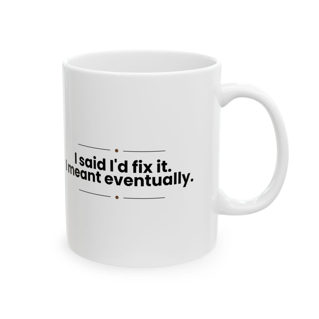 Funny Dad Coffee Mug I'll Fix It Eventually For Dad