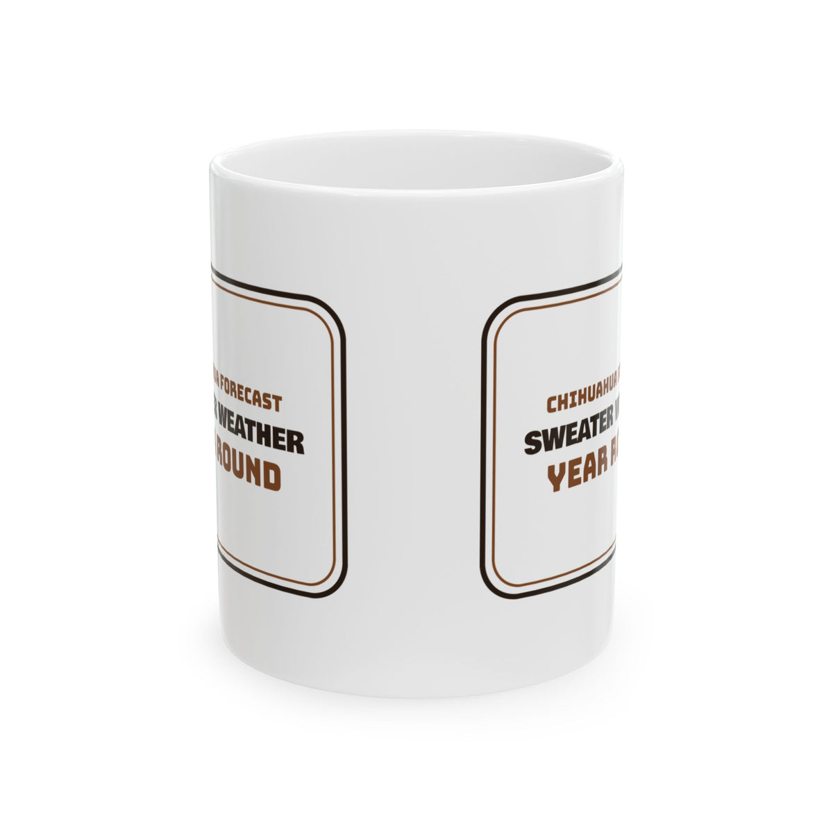 Chihuahua Mug Sweater Weather Every Single Month Funny Dog Sign