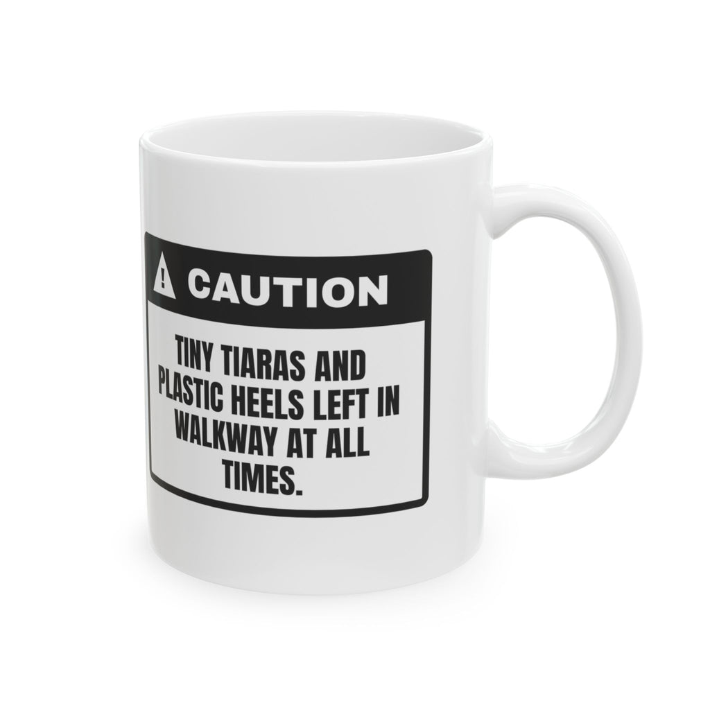 Girl Dad Coffee Mug Caution Tiny Tiaras In Walkway
