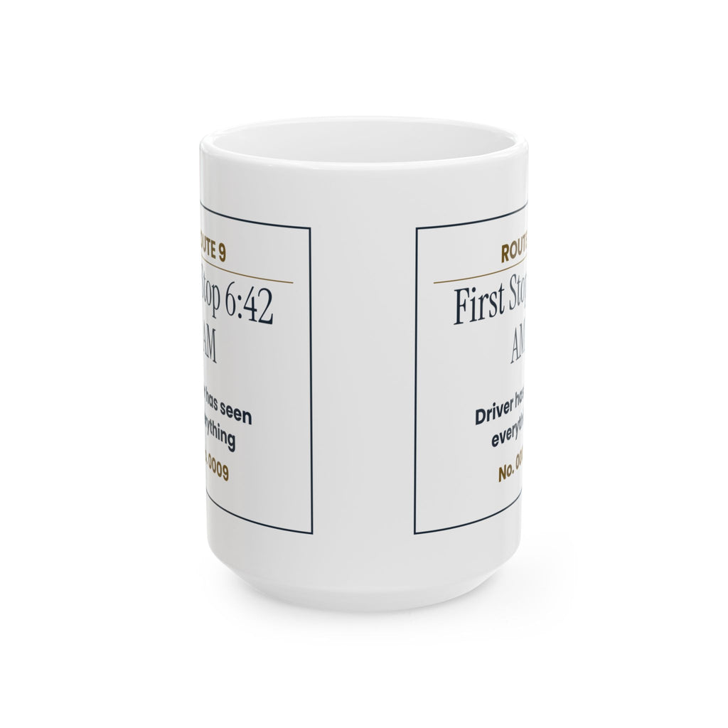 Funny School Bus Driver Coffee Mug First Stop 6:42 AM Ticket