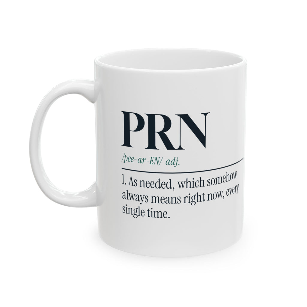 PRN Coffee Mug PRN Always Means Right Now For Nurses