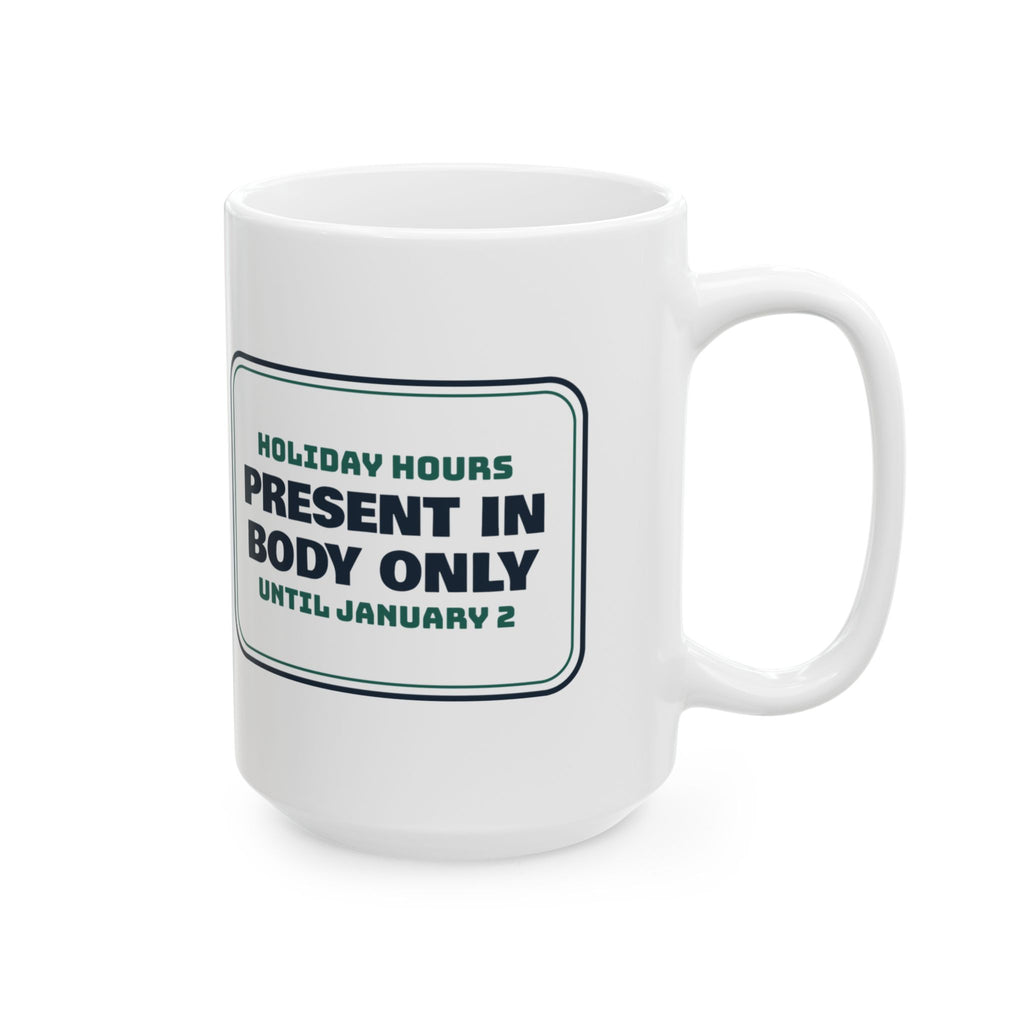 Funny Christmas Coffee Mug Present In Body Only For Coworkers