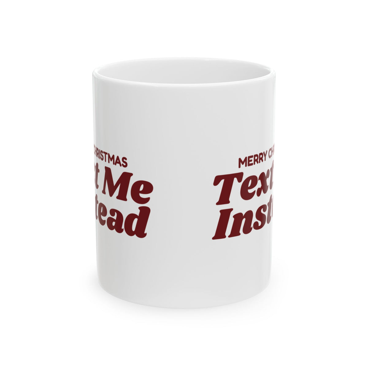 Funny Christmas Coffee Mug Merry Christmas Text Me Instead