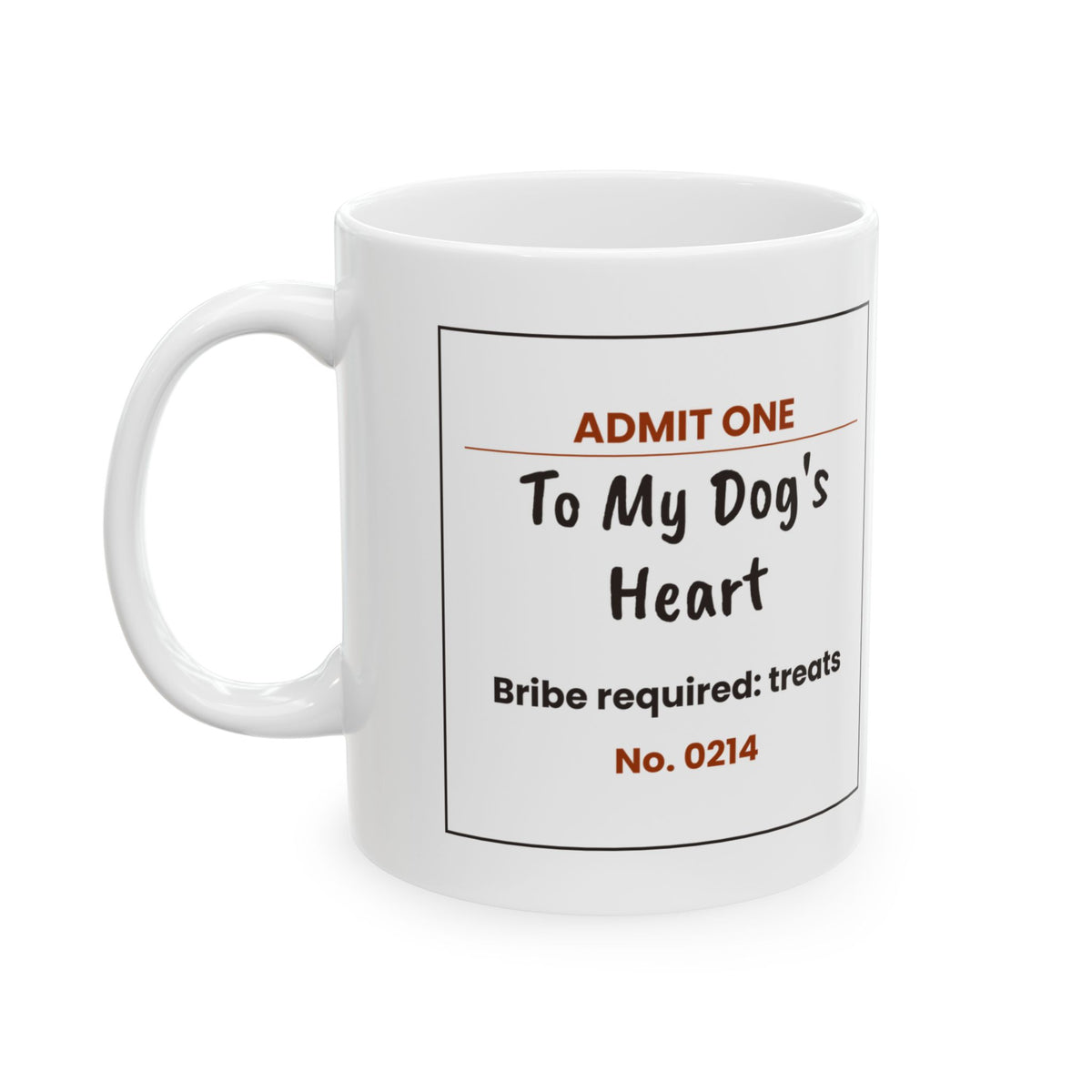 Funny Dog Coffee Mug Admit One Ticket To Dog's Heart For Dog Lovers
