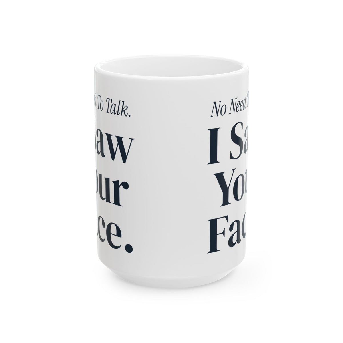 Funny Sister Coffee Mug No Need To Talk I Saw Your Face For Sisters