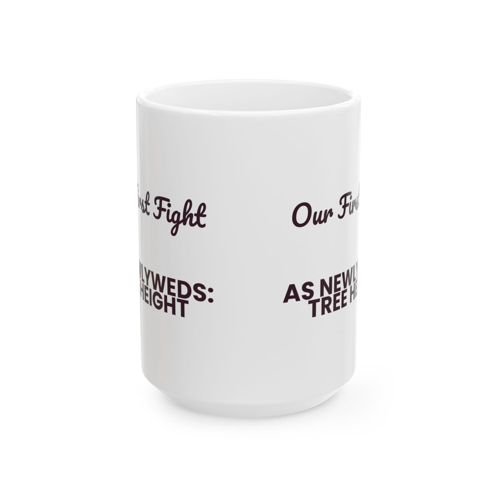 Funny Newlywed Christmas Coffee Mug Our First Fight Was Tree Height