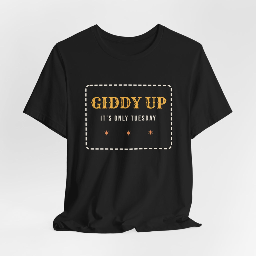 Funny Western Shirt Giddy Up Its Only Tuesday