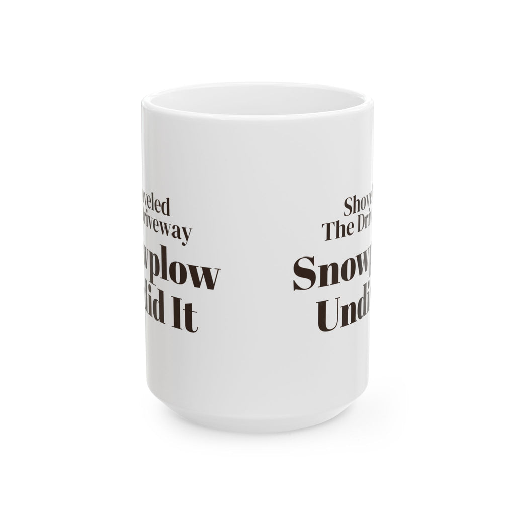 Funny Winter Coffee Mug Shoveled The Driveway Snowplow Undid It