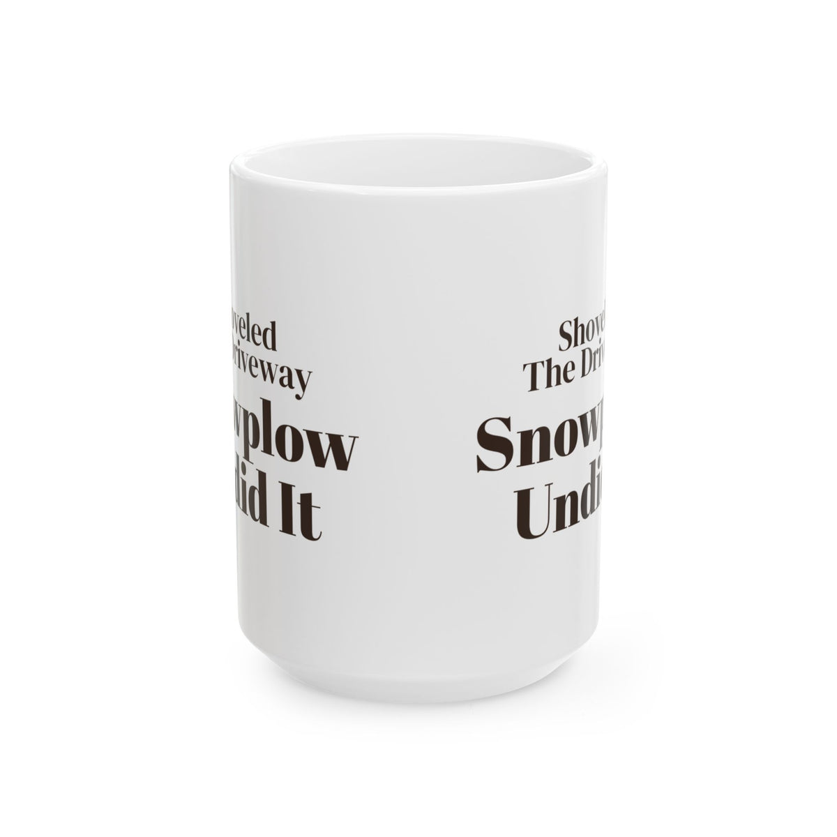 Funny Winter Coffee Mug Shoveled The Driveway Snowplow Undid It