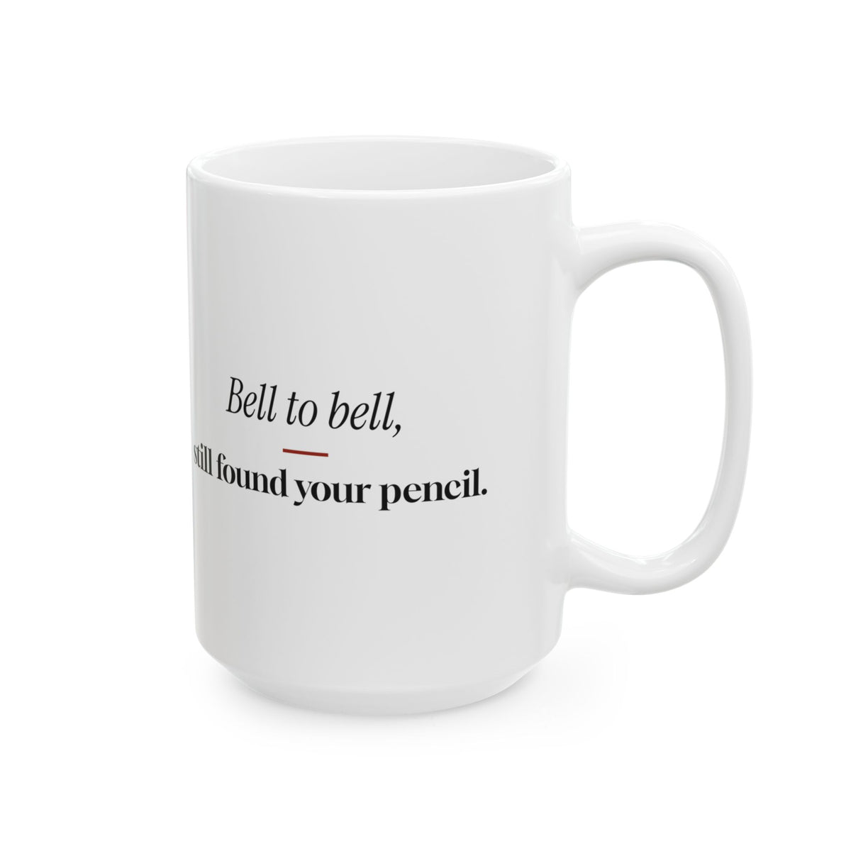 Funny Teacher Coffee Mug Bell To Bell Pencil For Teachers