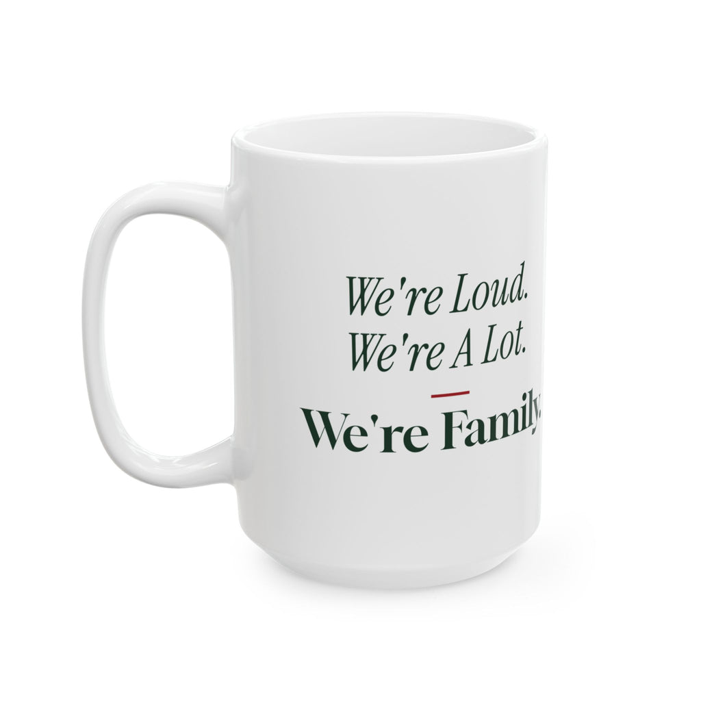 Funny Family Christmas Coffee Mug We're Loud We're A Lot We're Family