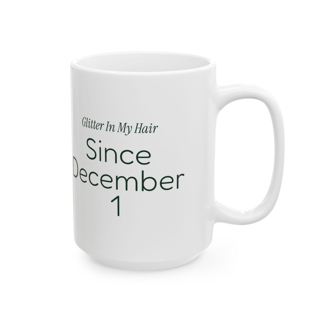 Funny Teacher Christmas Coffee Mug Glitter In My Hair Since Dec 1