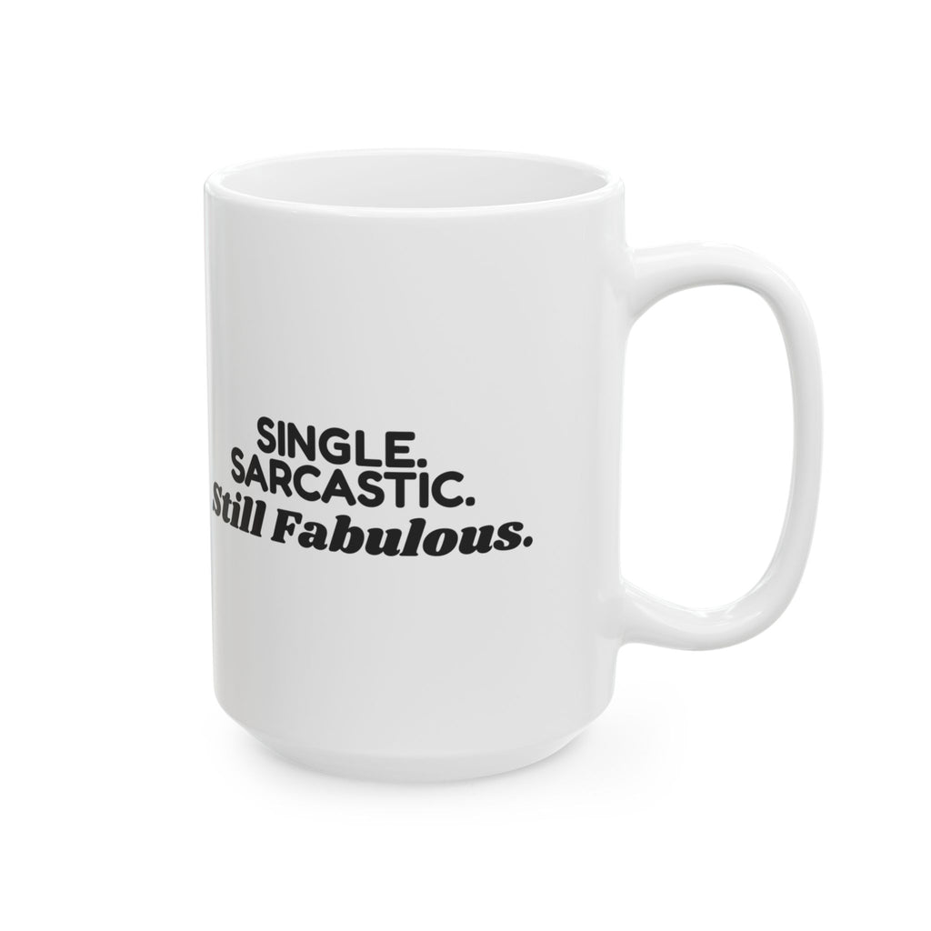 Funny Single Coffee Mug Single Sarcastic Still Fabulous For Her Him
