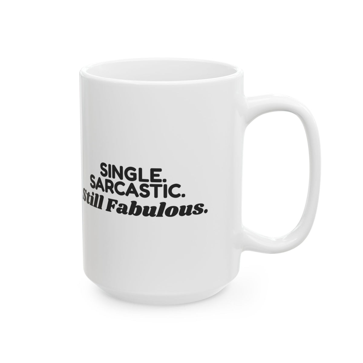 Funny Single Coffee Mug Single Sarcastic Still Fabulous For Her Him