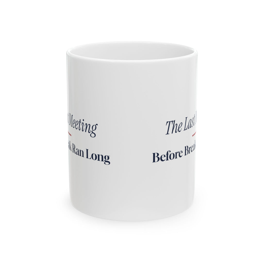 Funny Christmas Coworker Coffee Mug The Last Meeting Before Break Ran Long