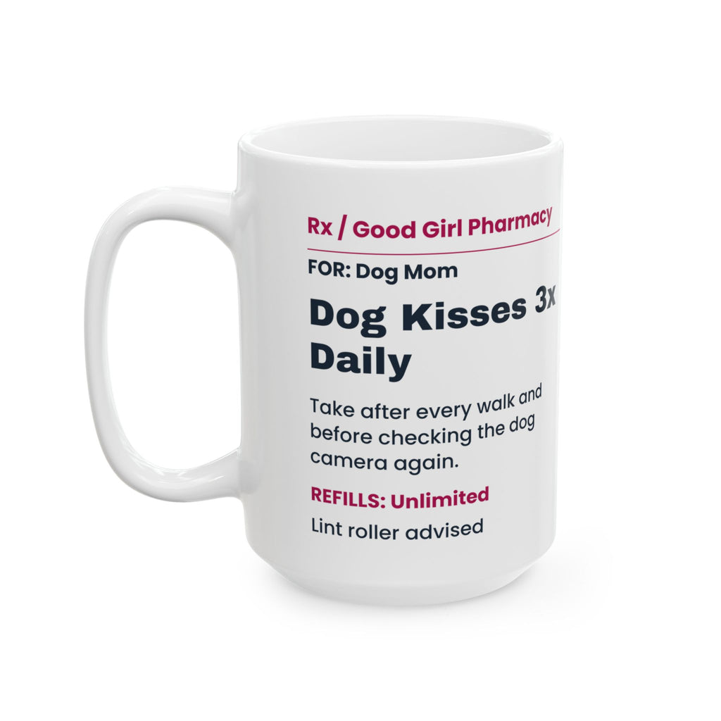 Funny Dog Mom Coffee Mug Dog Kisses Prescription For Dog Lovers