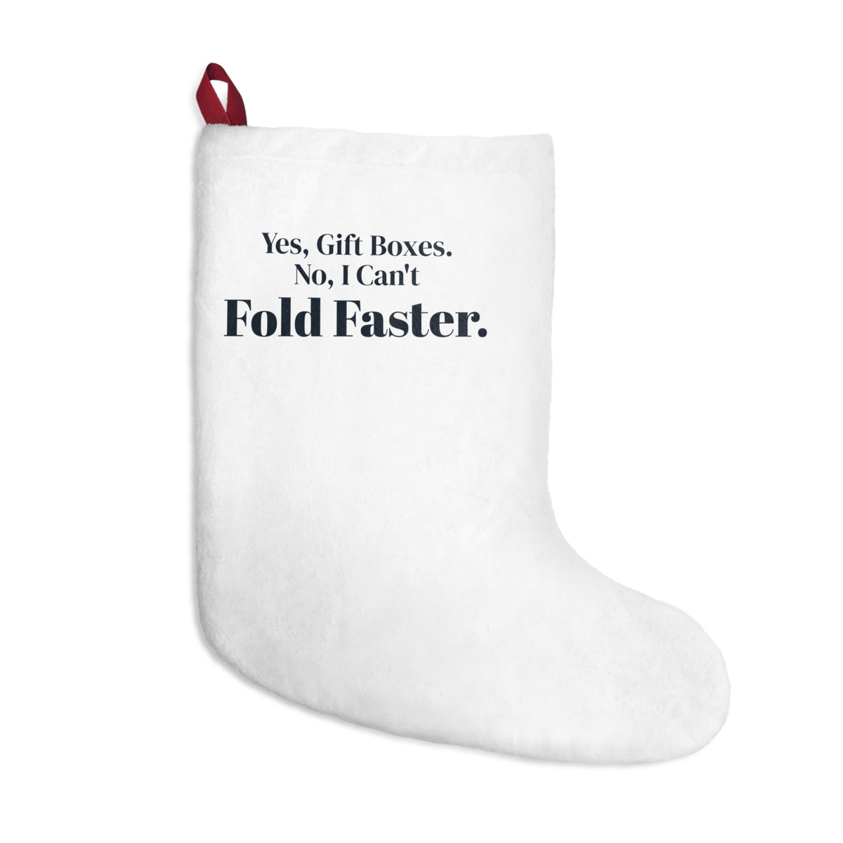 Funny Retail Christmas Stocking Yes Gift Boxes No I Can't Fold