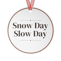 Christmas Ornament Snow Day Slow Day Cozy Winter