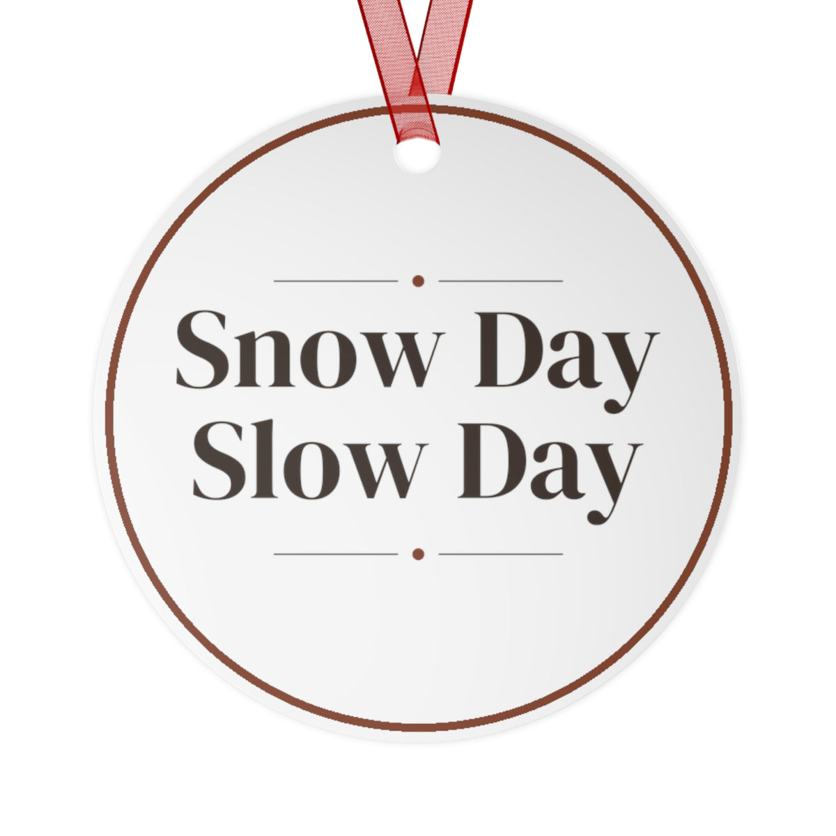 Christmas Ornament Snow Day Slow Day Cozy Winter