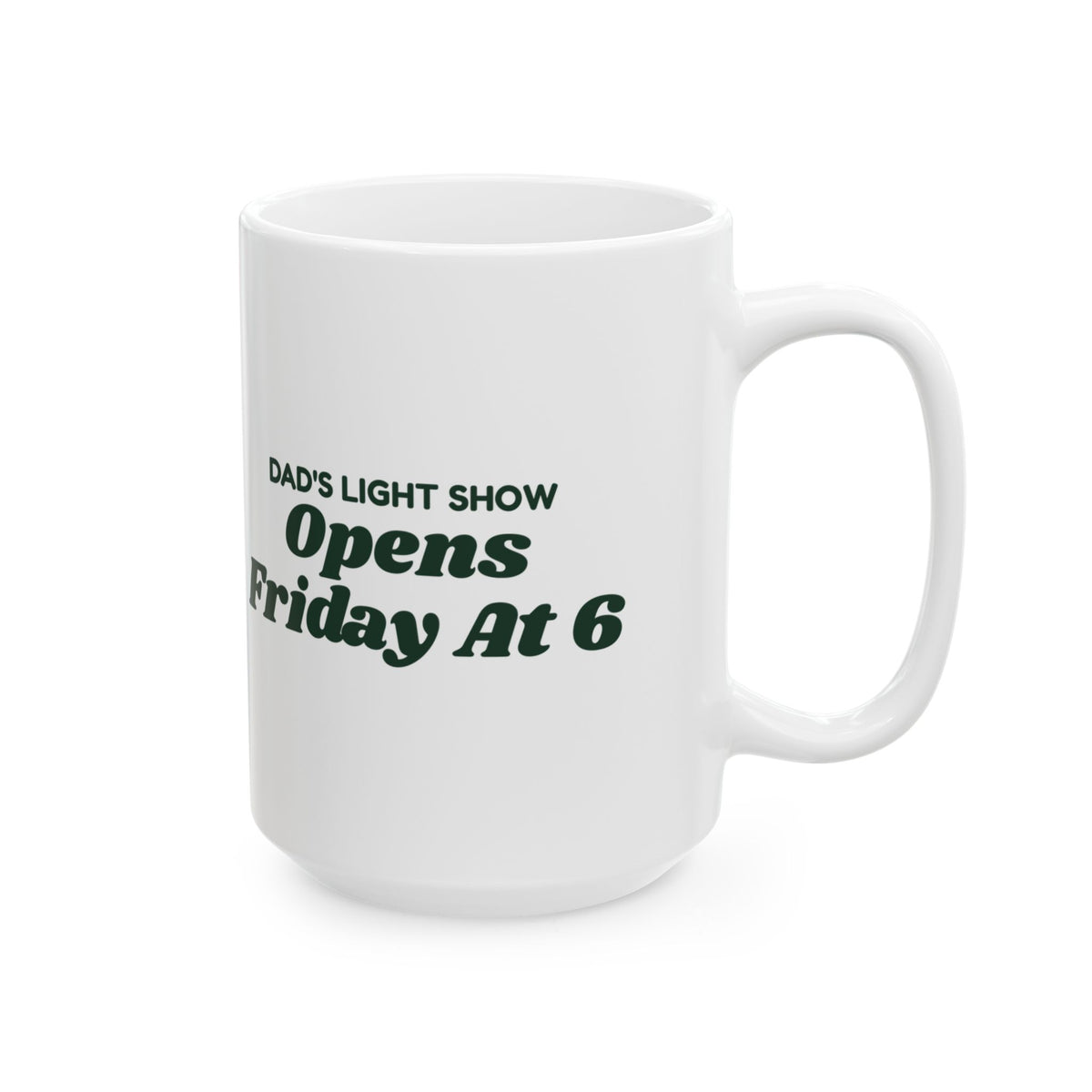 Funny Christmas Coffee Mug Dad's Light Show Opens Friday At 6 For Dad