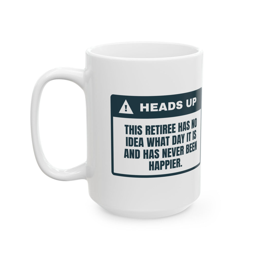 Funny Retirement Coffee Mug No Idea What Day It Is For Retirees
