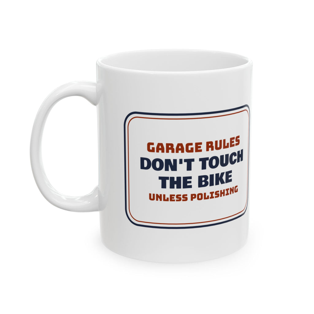 Funny Biker Mug Garage Rules Don't Touch The Bike Sign